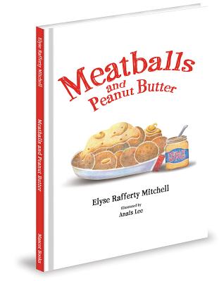 Meatballs and Peanut Butter By Elyse Rafferty Mitchell, Anais Lee (Illustrator) Cover Image