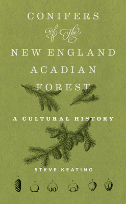 Conifers of the New England–Acadian Forest: A Cultural History