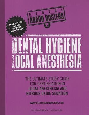 Dental Hygiene Local Anesthesia: The Ultimate Study Guide for Certification in Local Anesthesia and Nitrous Oxide Sedation