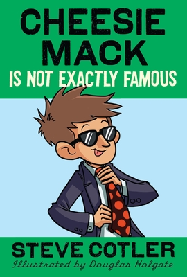 Cover for Cheesie Mack Is Not Exactly Famous