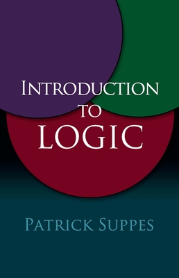 Introduction to Logic (Dover Books on Mathematics) By Patrick Suppes Cover Image