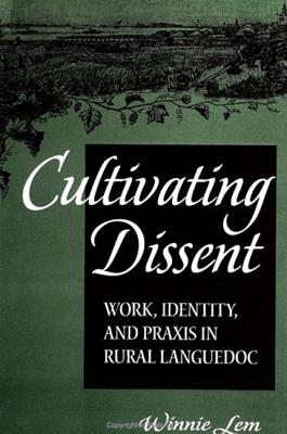 Cultivating Dissent: Work, Identity, and Praxis in Rural Languedoc Cover Image