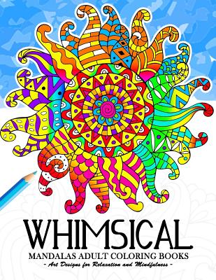 Whimsical Mandala Adult coloring books: Art Design for Relaxation and Mindfulness Cover Image