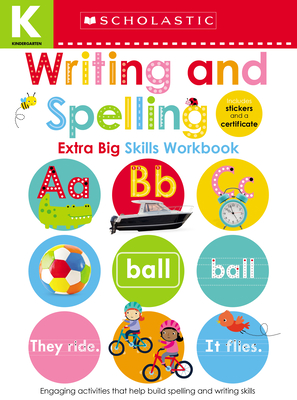 Writing and Spelling Kindergarten Workbook: Scholastic Early Learners (Extra Big Skills Workbook) By Scholastic Early Learners Cover Image
