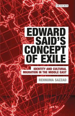 Edward Said's Concept of Exile: Identity and Cultural Migration in the Middle East (Written Culture and Identity)