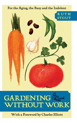 Gardening Without Work: For the Aging, the Busy, and the Indolent Cover Image
