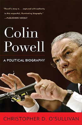 Colin Powell: A Political Biography (Biographies in American Foreign Policy) By Christopher D. O'Sullivan Cover Image