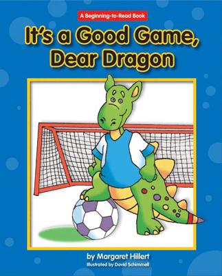 It's a Good Game, Dear Dragon (New Dear Dragon) By Margaret Hillert, David Schimmell (Illustrator) Cover Image