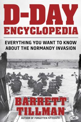 D-Day Encyclopedia: Everything You Want to Know About the Normandy Invasion (World War II Collection)