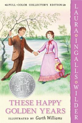 These Happy Golden Years: Full Color Edition: A Newbery Honor Award Winner (Little House #8) Cover Image