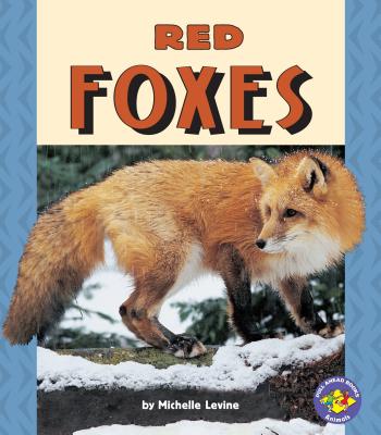 Red Foxes (Pull Ahead Books -- Animals) By Michelle Levine Cover Image