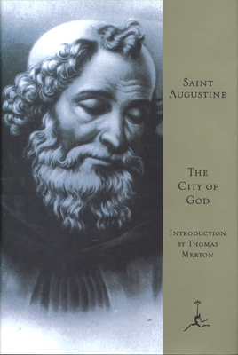 The City of God (Modern Library Classics) By St. Augustine, Marcus Dods (Translated by), Thomas Merton (Introduction by) Cover Image