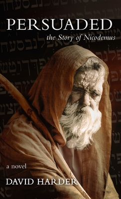 Persuaded: The Story of Nicodemus, a Novel By David Harder Cover Image