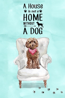 A House is Not a Home Without a Dog: Gorgeous Cockapoo Secret Password Logbook Cover Image