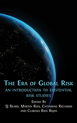 The Era of Global Risk: An Introduction to Existential Risk Studies Cover Image