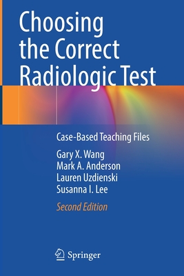 Choosing the Correct Radiologic Test: Case-Based Teaching Files Cover Image
