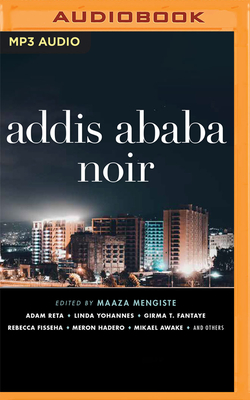 Addis Ababa Noir (Akashic Books: Noir)