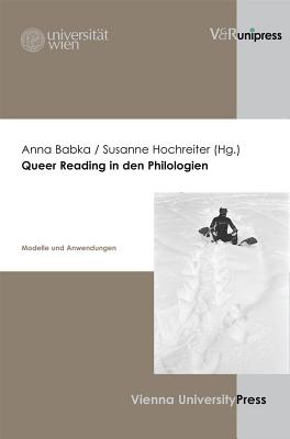 Queer Reading in Den Philologien: Modelle Und Anwendungen By Anna Babka, Susanne Hochreiter Cover Image