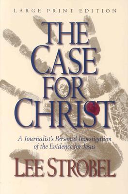 The Case for Christ: A Journalist's Personal Investigation of the Evidence for Jesus (Christian Softcover Originals) By Lee Strobel Cover Image