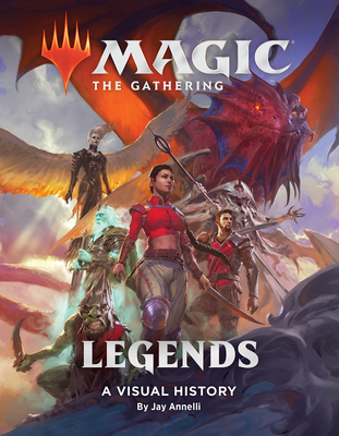 Magic: The Gathering: Legends: A Visual History By Wizards of the Coast, Jay Annelli Cover Image
