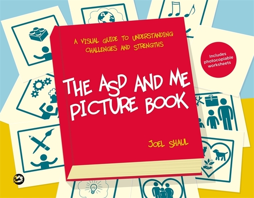 The Asd and Me Picture Book: A Visual Guide to Understanding Challenges and Strengths for Children on the Autism Spectrum cover