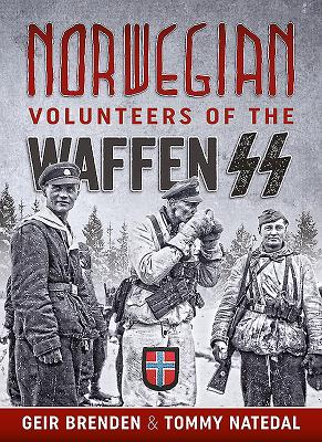 Norwegian Volunteers of the Waffen SS By Geir Brenden, Tommy Natedal Cover Image