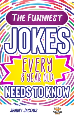 The Funniest Jokes EVERY Year Old Needs to Know: 500 Awesome Jokes,  Riddles, Knock Knocks, Tongue Twisters Rib Ticklers For Year Old  Children