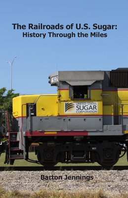 The Railroads of U.S. Sugar: History Through the Miles Cover Image