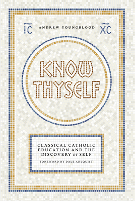 Know Thyself: Catholic Classical Education and the Discovery of Self Cover Image