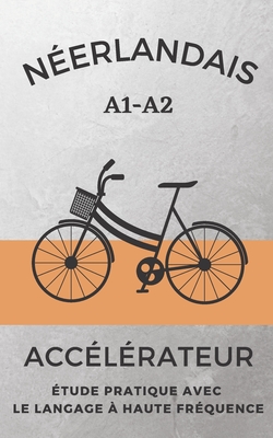 Néerlandais Accélérateur: étude pratique avec le langage à haute fréquence A1 A2 By Language Learning Cover Image
