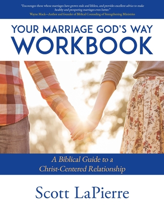 Marriage God's Way Workbook: A Biblical Recipe for Healthy, Joyful, Christ-Centered Relationships Cover Image