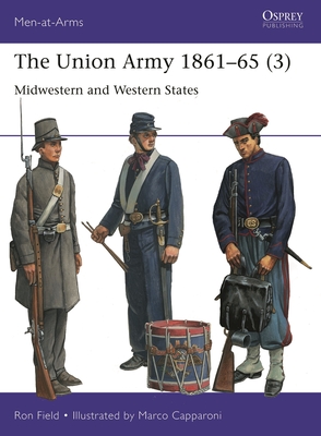 The Union Army 1861–65 (3): Midwestern and Western States (Men-at-Arms #559) Cover Image