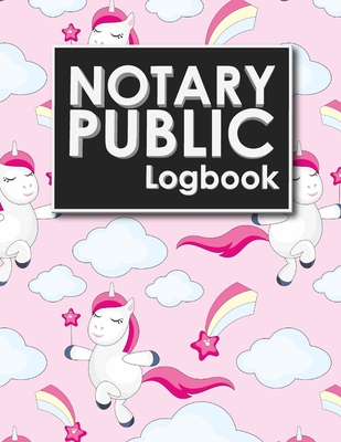 Notary Public Logbook: Notarial Record Book, Notary Public Book, Notary Ledger Book, Notary Record Book Template, Cute Unicorns Cover Cover Image