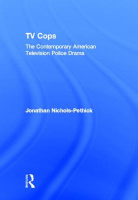 TV Cops: The Contemporary American Television Police Drama Cover Image