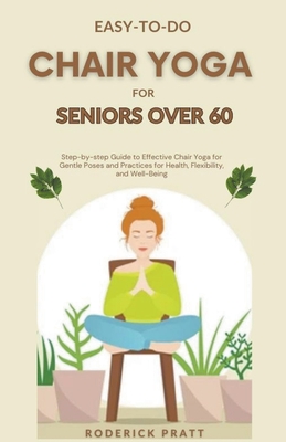 Chair Yoga for Seniors Over 60: Beginners Yoga Poses for Seniors