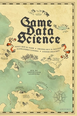 Game Data Science By Magy Seif El-Nasr, Truong-Huy D. Nguyen, Alessandro Canossa Cover Image