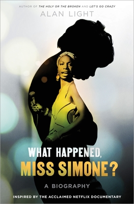 What Happened, Miss Simone?: A Biography By Alan Light Cover Image