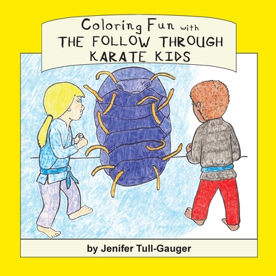 Coloring Fun with the Follow Through Karate Kids By Jenifer Tull-Gauger Cover Image