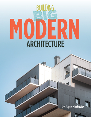 Modern Architecture (Building Big) By Joyce Markovics Cover Image