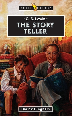 C.S. Lewis: The Story Teller (Trail Blazers) By Derick Bingham Cover Image