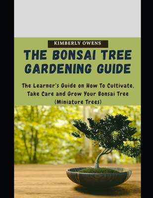 The Bonsai Tree Gardening Guide: Learn How to Grow Edible Crops - Playing to Nature's Tune By Kimberly Owens Cover Image