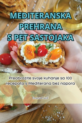 Mediteranska Prehrana S Pet Sastojaka Cover Image