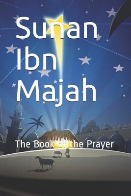 Sunan Ibn Majah: The Book of the Prayer Cover Image