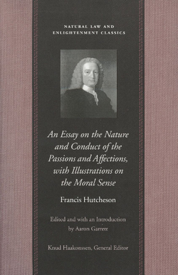 ESSAY ON THE NATURE AND CONDUCT OF THE PASSIONS AND AFFECTIONS, WITH ILLUSTRATIONS ON THE MORAL SENSE, AN (Natural Law Paper)