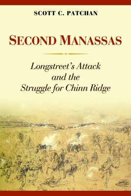 Second Manassas: Longstreet's Attack and the Struggle for Chinn Ridge By Scott C. Patchan Cover Image