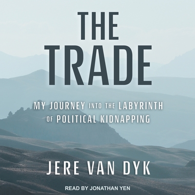 The Trade: My Journey Into the Labyrinth of Political Kidnapping cover