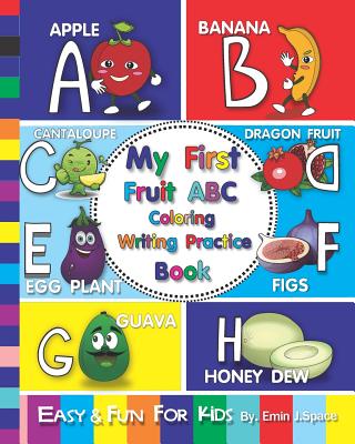 My First Fruit ABC Coloring Writing Practice Book: Easy and Fun Book for Learn the English Alphabet from A to Z (Preschool Prep Activity Learning #3)