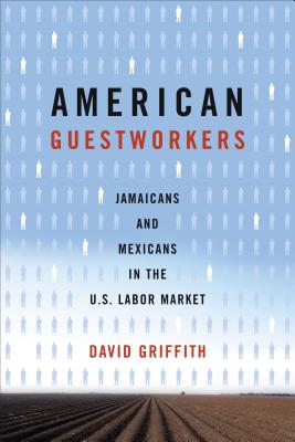 American Guestworkers: Jamaicans and Mexicans in the U.S. Labor Market (Rural Studies)