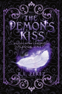The Demon's Kiss: A New Adult Urban Fantasy Series By R. L. Perez Cover Image