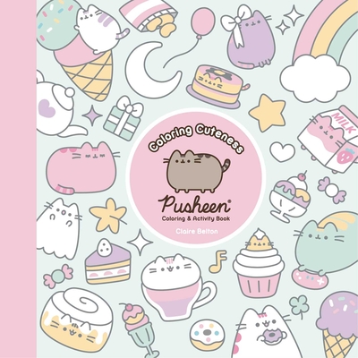 Coloring Cuteness: A Pusheen Coloring & Activity Book (A Pusheen Book) By Claire Belton Cover Image
